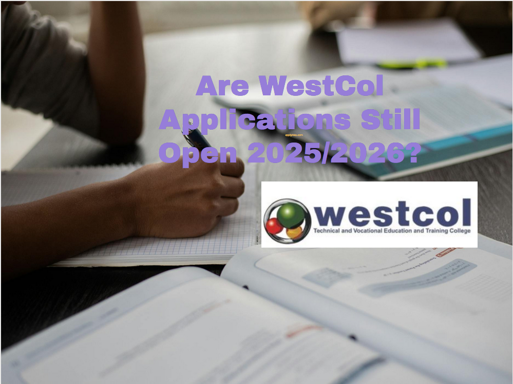 Are WestCol Applications Still Open 2025/2026? TVET Colleges