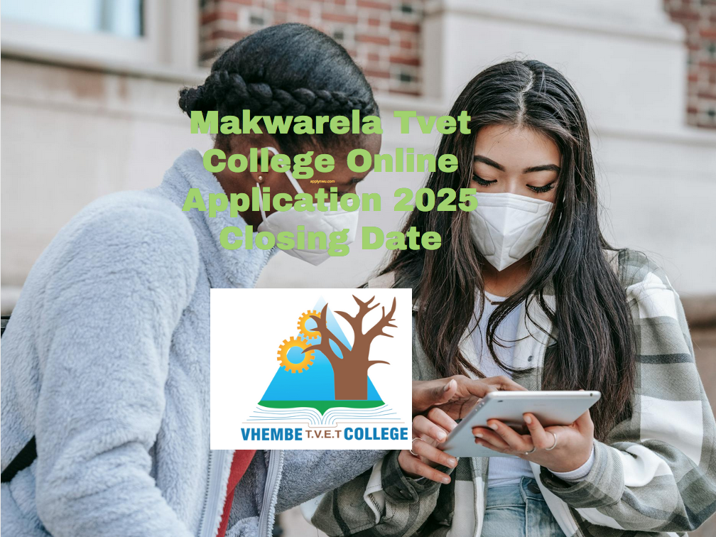 Makwarela Tvet College Online Application 2025 Closing Date TVET Colleges