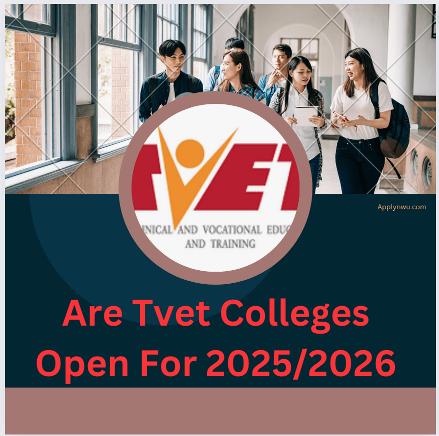 Are Tvet Colleges Open For 2025/2026 TVET Colleges